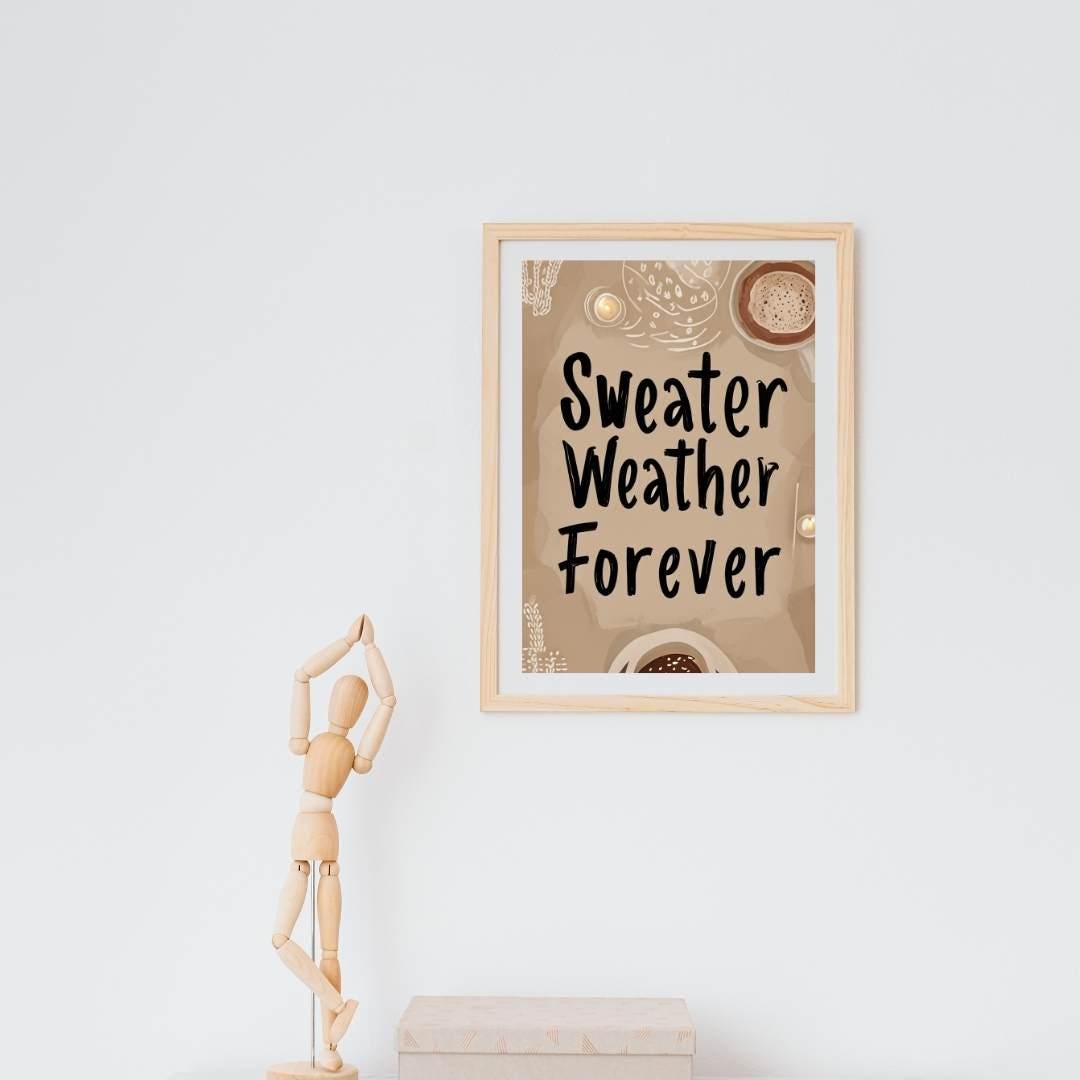 Cozy Fall Aesthetic Wall Art | Autumn Quote Decor | Sweater Weather Forever Print