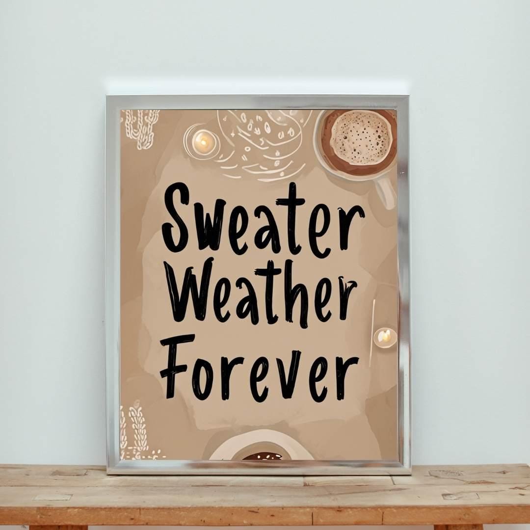 Cozy Fall Aesthetic Wall Art | Autumn Quote Decor | Sweater Weather Forever Print