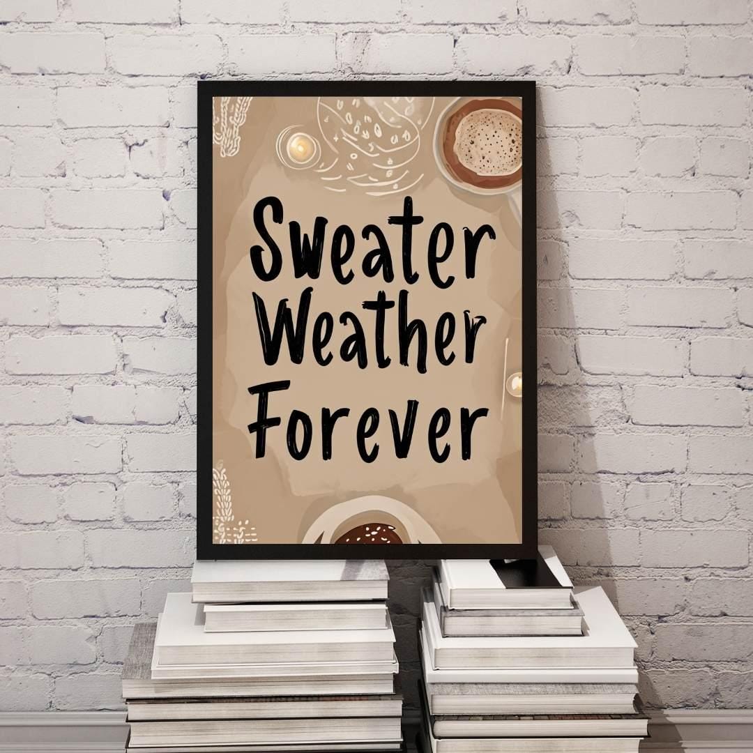 Cozy Fall Aesthetic Wall Art | Autumn Quote Decor | Sweater Weather Forever Print