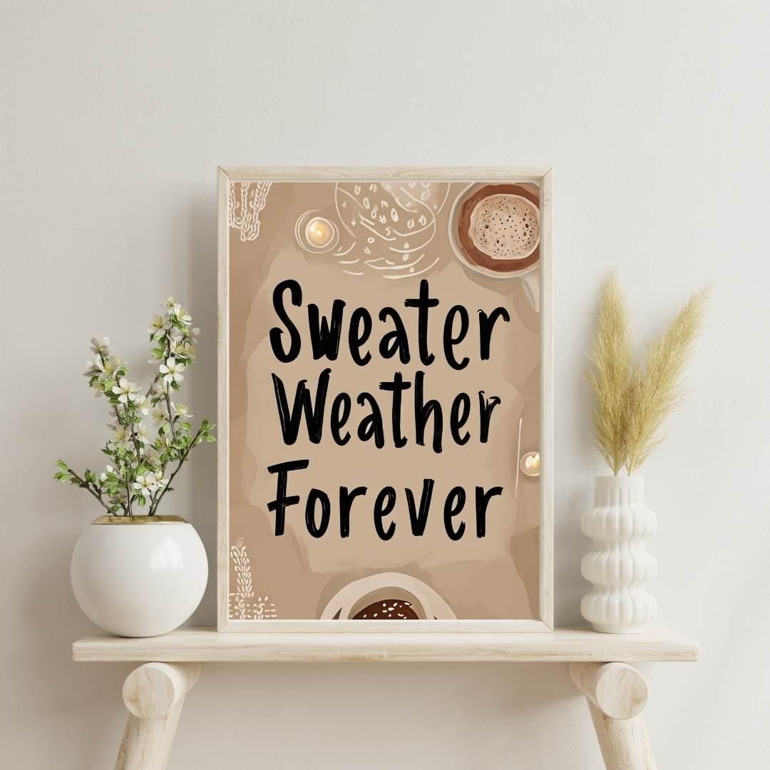 Cozy Fall Aesthetic Wall Art | Autumn Quote Decor | Sweater Weather Forever Print