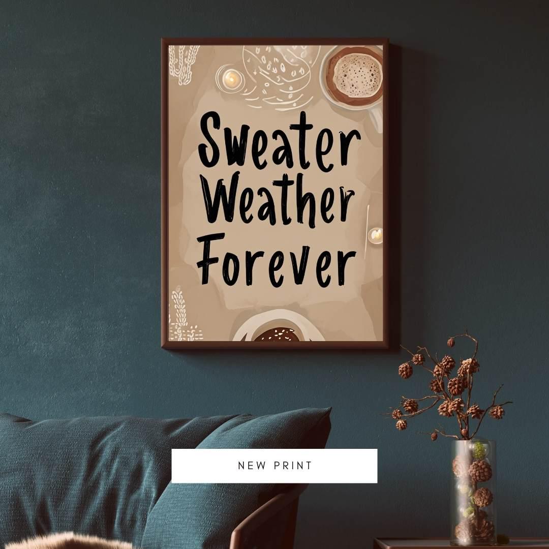 Cozy Fall Aesthetic Wall Art | Autumn Quote Decor | Sweater Weather Forever Print