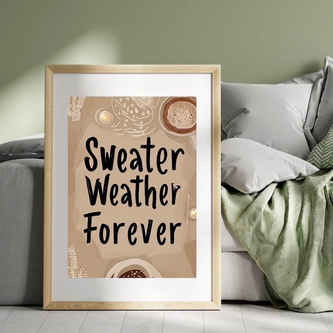 Cozy Fall Aesthetic Wall Art | Autumn Quote Decor | Sweater Weather Forever Print